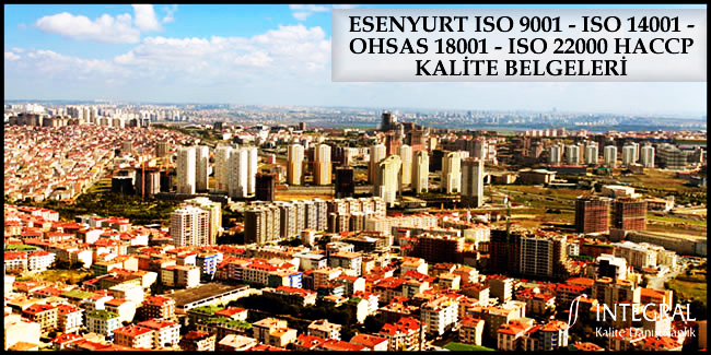 esenyurt-iso-9001-haccp-kalite-belgesi - Esenyurt ilçesi, İstanbul ilimizin Avrupa Yakası'nda bulunan ilçelerimizden birisidir. 