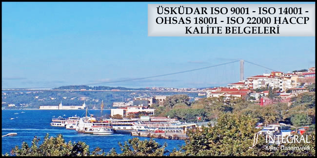 uskudar-iso-9001-iso-14001-ohsas-18001-iso-22000-haccp-kalite-belgesi - Üsküdar ilçesi, İstanbul ilimizin Anadolu Yakası'nda bulunan ilçelerimizden birisidir. 