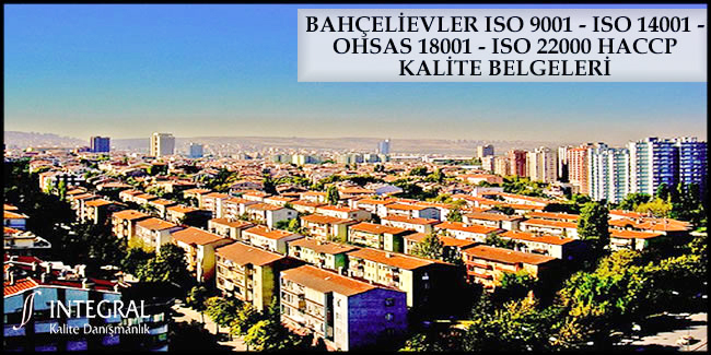 bahcelievler-iso-9001-iso-14001-ohsas-18001-iso-22000-haccp-kalite-belgesi - Bahçelievler ilçesi, İstanbul ilimizin Avrupa Yakası'nda bulunan ilçelerimizden birisidir. 