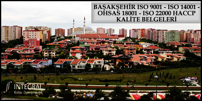 basaksehir-iso-9001-iso-14001-ohsas-18001-iso-22000-haccp-kalite-belgesi - Başakşehir ilçesi, İstanbul ilimizin Avrupa Yakası'nda bulunan ilçelerimizden birisidir. 