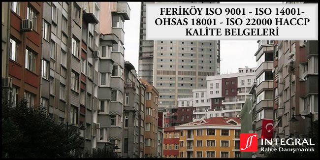 ferikoy-iso-9001-iso-14001-ohsas-18001-iso-22000-haccp-kalite-belgesi - Feriköy semti, İstanbul ilimizin Avrupa Yakası'nda bulunan semtlerimizden birisidir.
